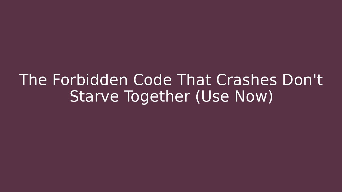 The Forbidden Code That Crashes Don't Starve Together (Use Now) - Critter Realm