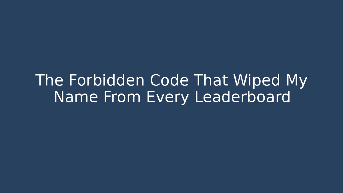 The Forbidden Code That Wiped My Name From Every Leaderboard - Critter Realm