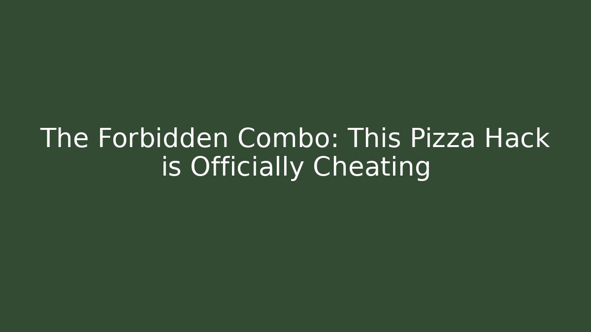 The Forbidden Combo: This Pizza Hack is Officially Cheating