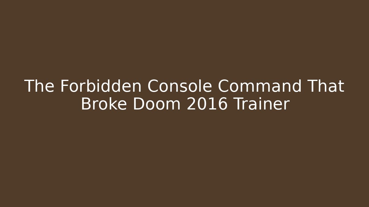The Forbidden Console Command That Broke Doom 2016 Trainer - Critter Realm