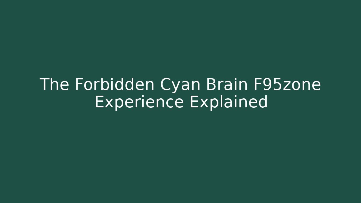 The Forbidden Cyan Brain F95zone Experience Explained
