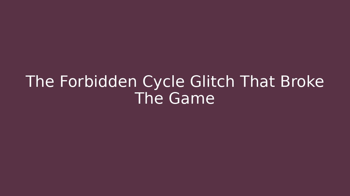 The Forbidden Cycle Glitch That Broke The Game