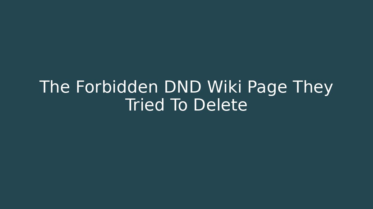 The Forbidden DND Wiki Page They Tried To Delete
