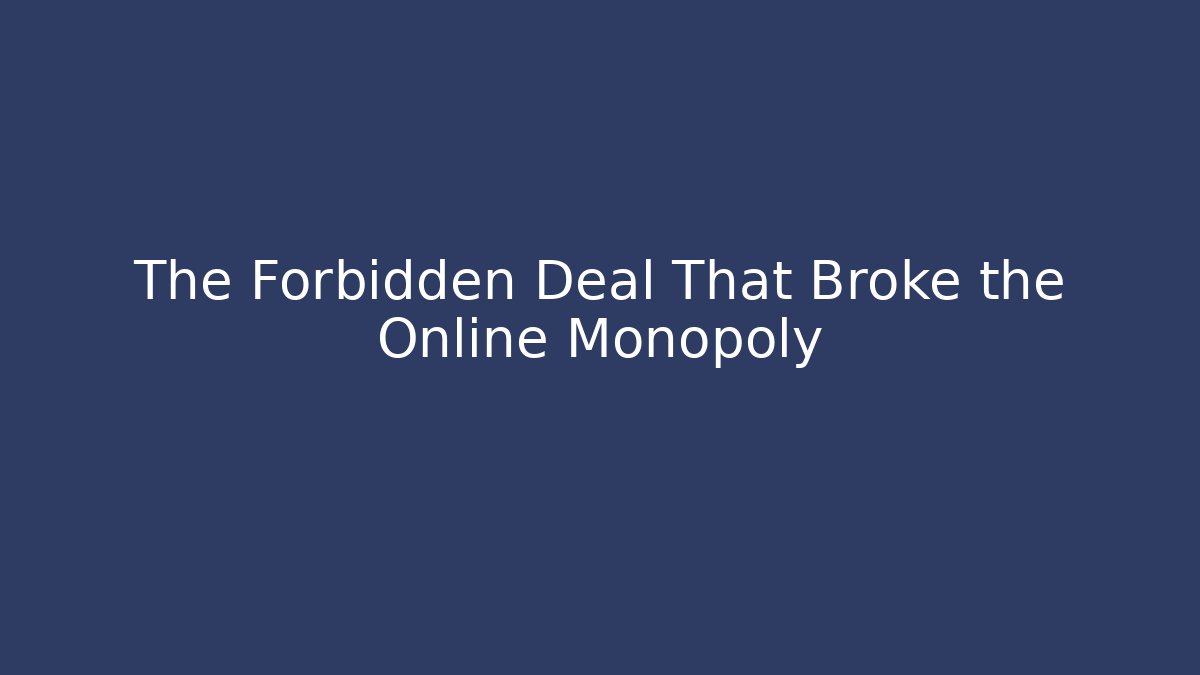 The Forbidden Deal That Broke the Online Monopoly - Critter Realm