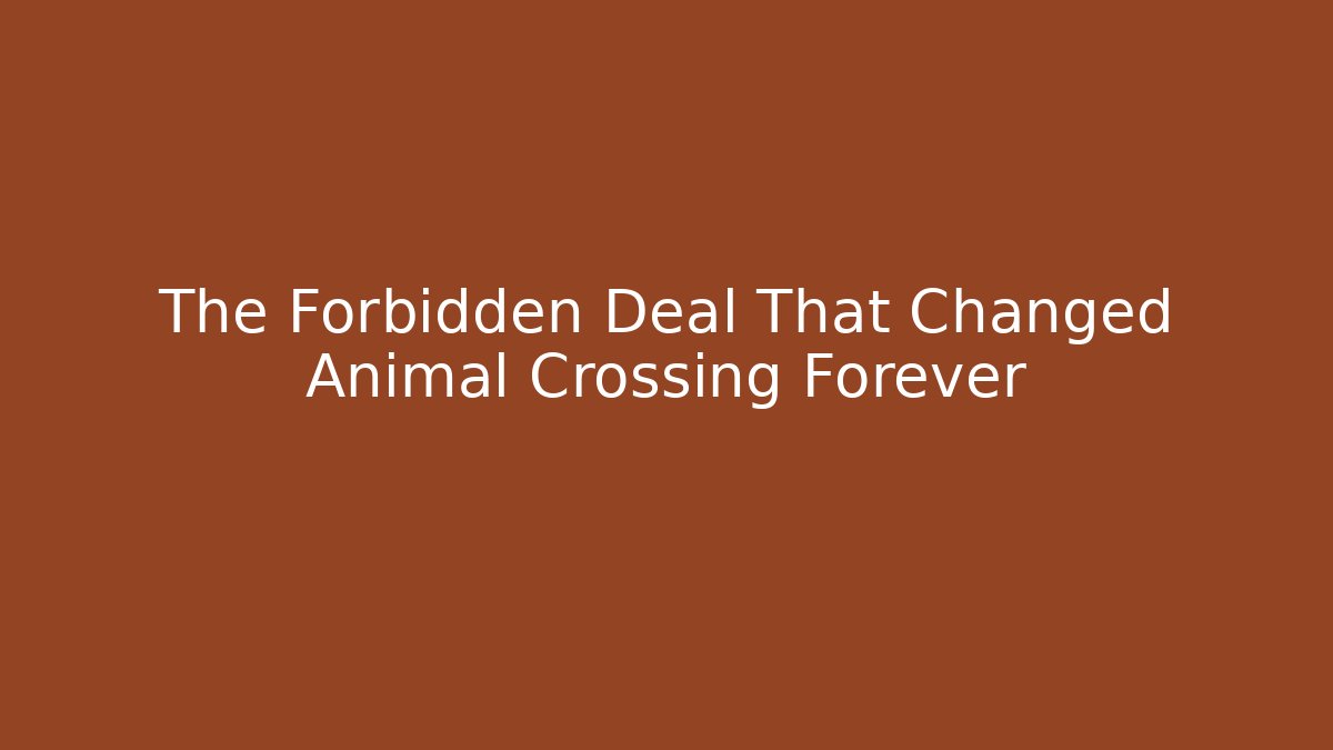 The Forbidden Deal That Changed Animal Crossing Forever - Critter Realm