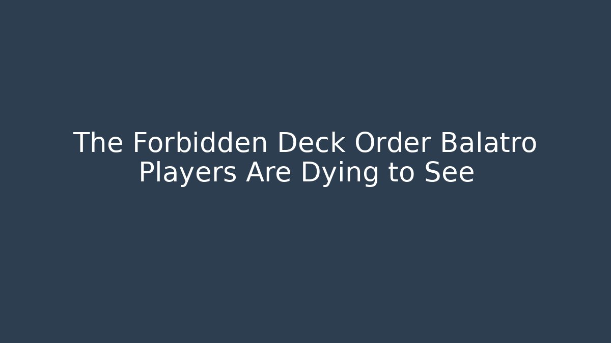 The Forbidden Deck Order Balatro Players Are Dying to See