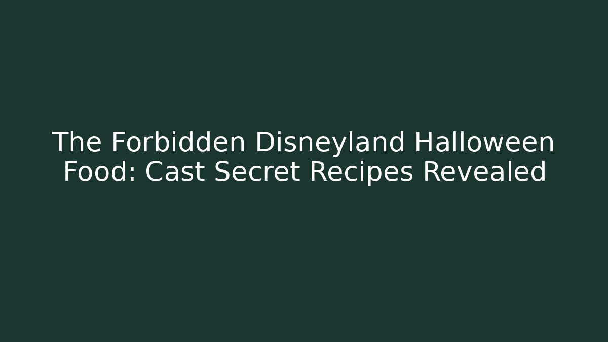 The Forbidden Disneyland Halloween Food: Cast Secret Recipes Revealed