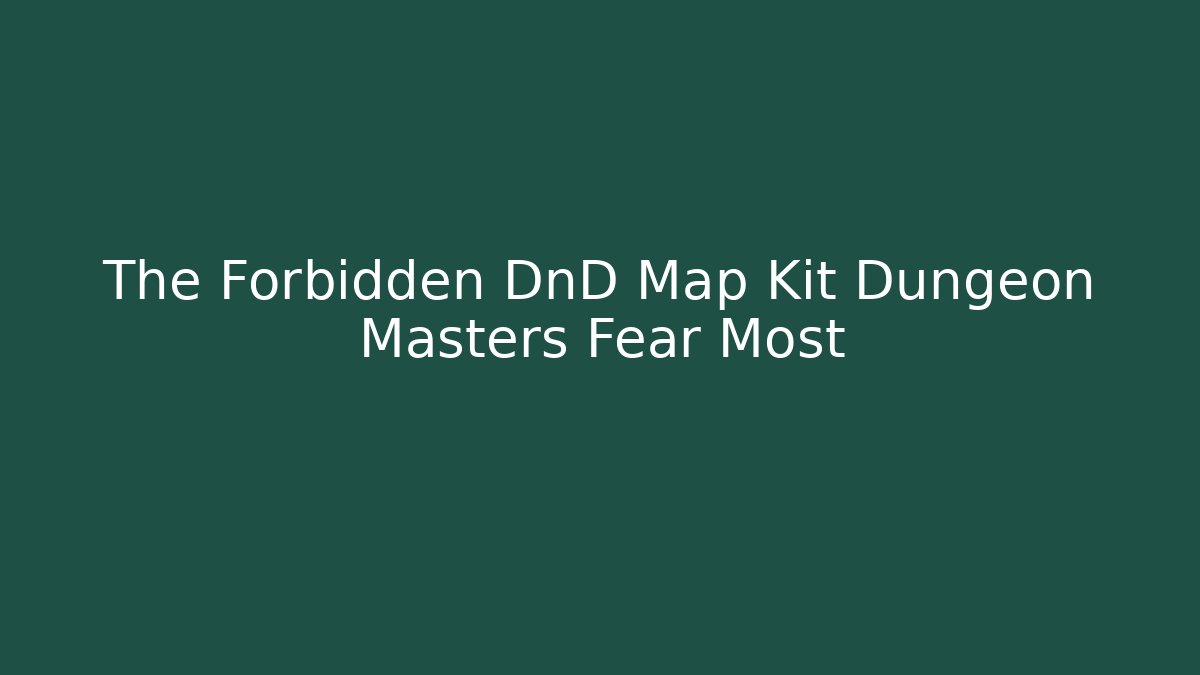 The Forbidden DnD Map Kit Dungeon Masters Fear Most