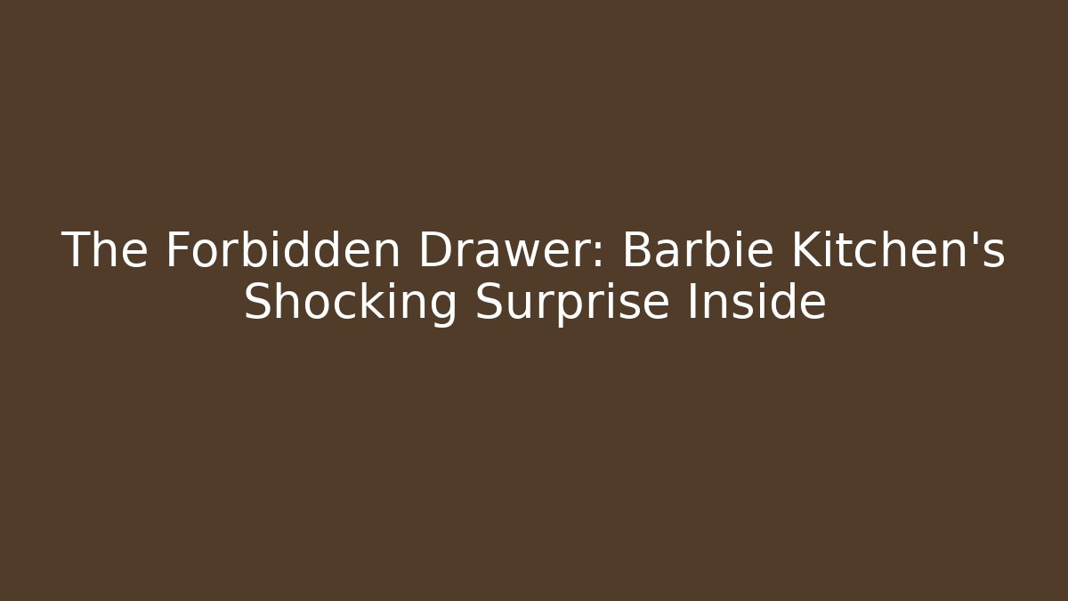 The Forbidden Drawer: Barbie Kitchen's Shocking Surprise Inside