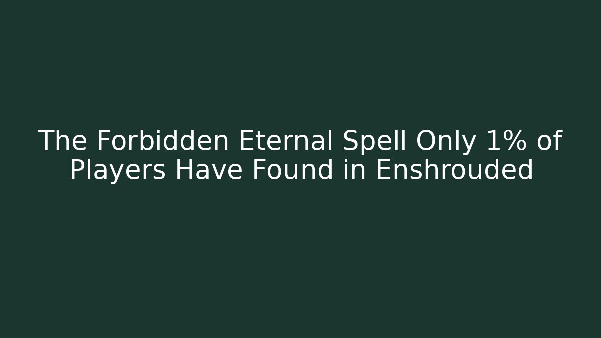 The Forbidden Eternal Spell Only 1% of Players Have Found in Enshrouded