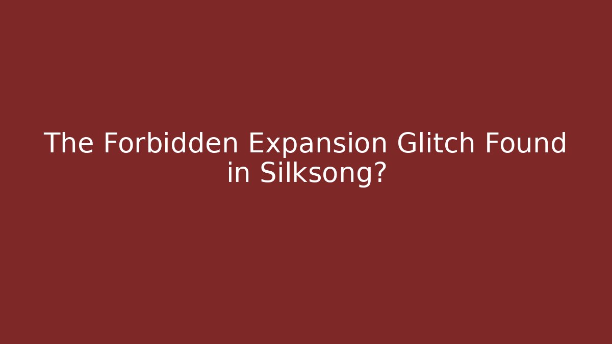 The Forbidden Expansion Glitch Found in Silksong? - Critter Realm