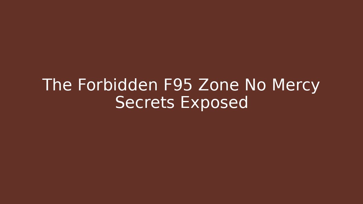 The Forbidden F95 Zone No Mercy Secrets Exposed
