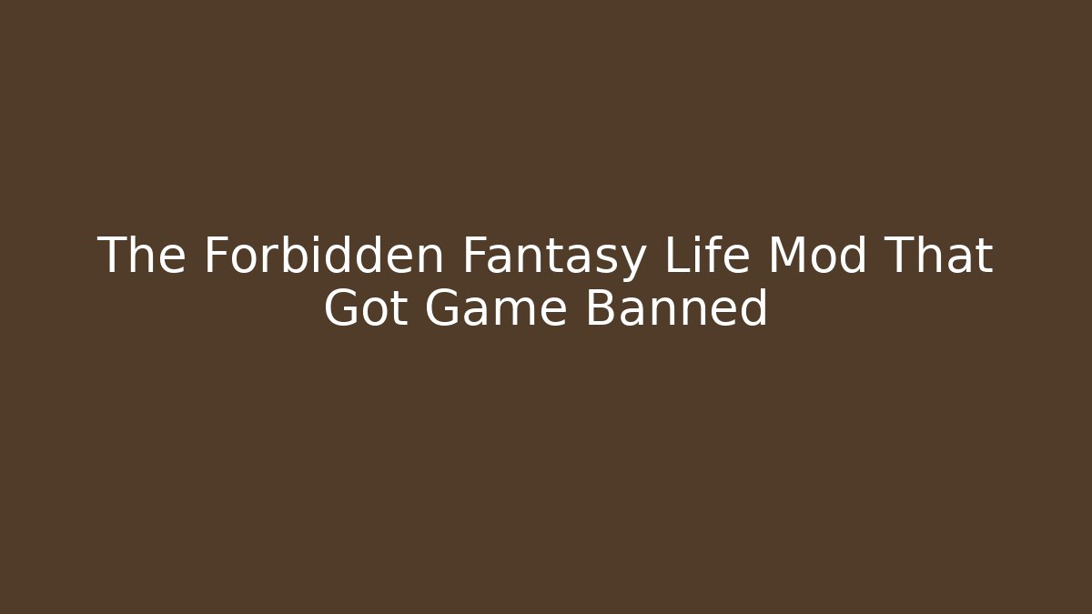 The Forbidden Fantasy Life Mod That Got Game Banned