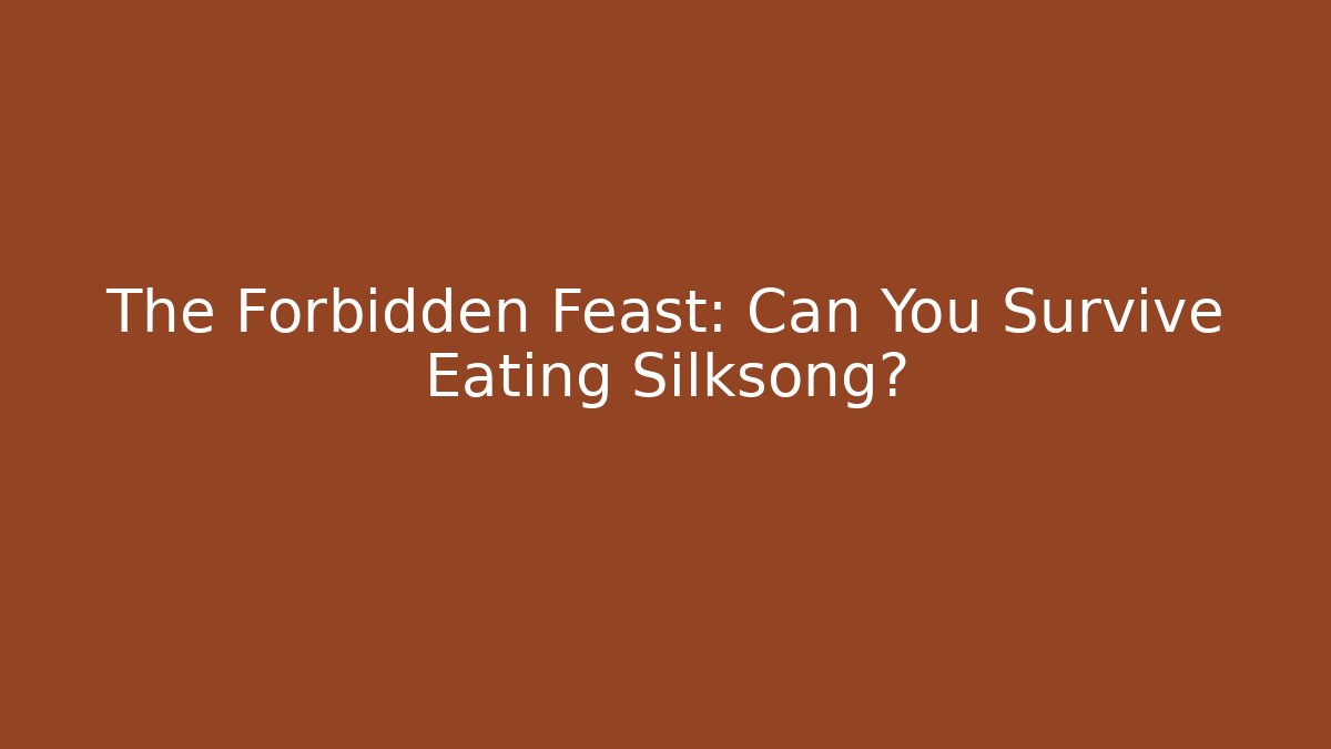 The Forbidden Feast: Can You Survive Eating Silksong?