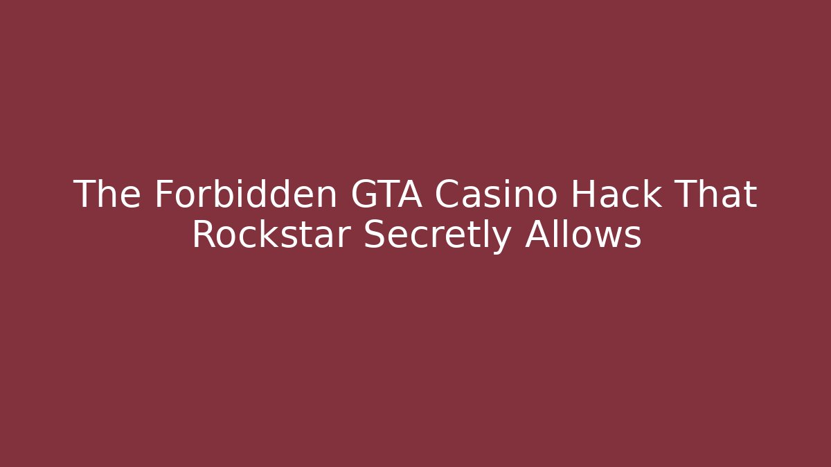 The Forbidden GTA Casino Hack That Rockstar Secretly Allows