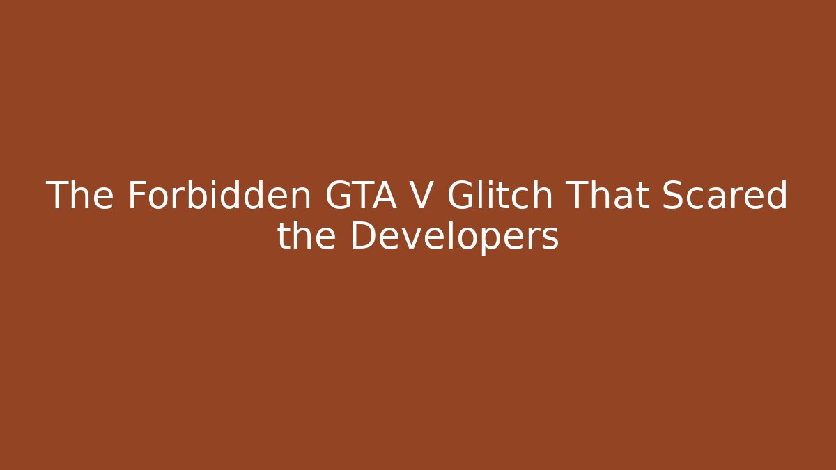 The Forbidden GTA V Glitch That Scared the Developers