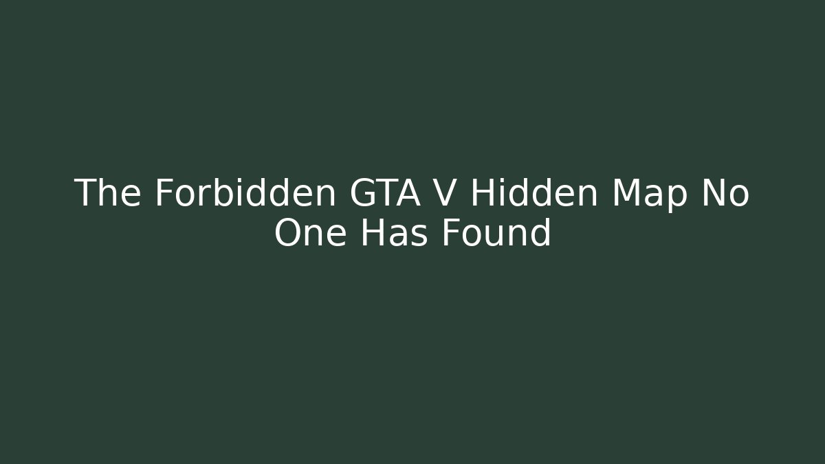 The Forbidden GTA V Hidden Map No One Has Found - Critter Realm
