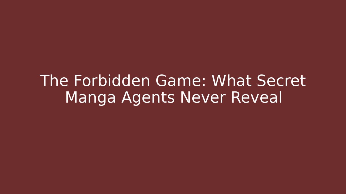 The Forbidden Game: What Secret Manga Agents Never Reveal - Critter Realm