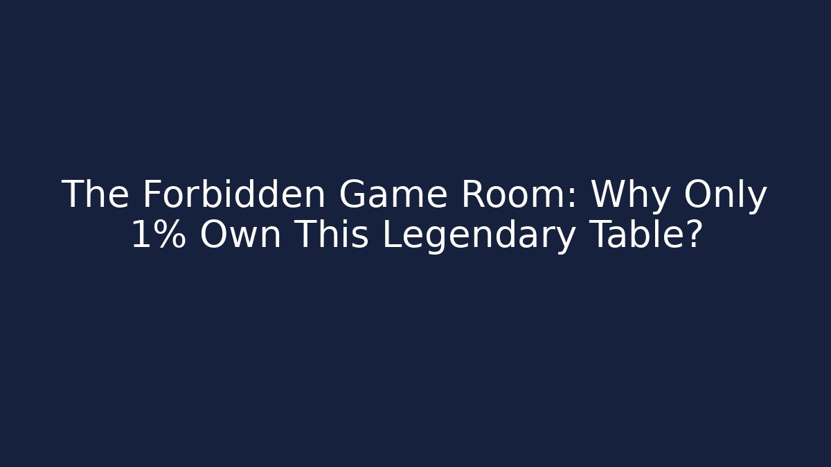 The Forbidden Game Room: Why Only 1% Own This Legendary Table?