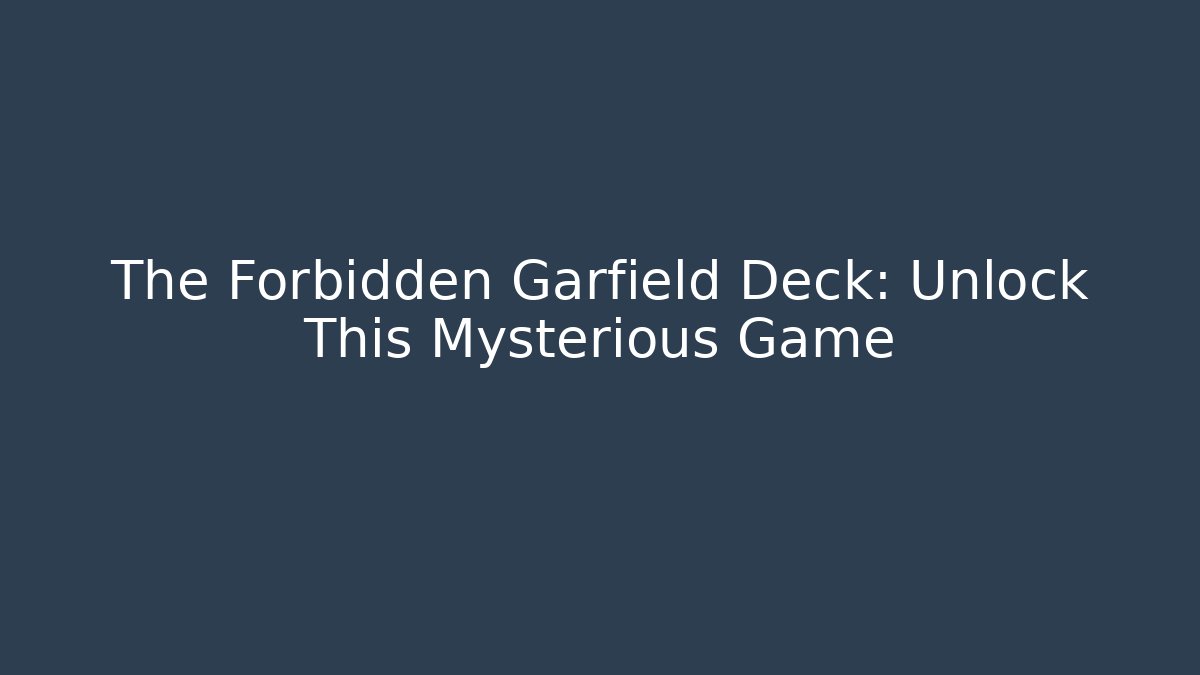 The Forbidden Garfield Deck: Unlock This Mysterious Game