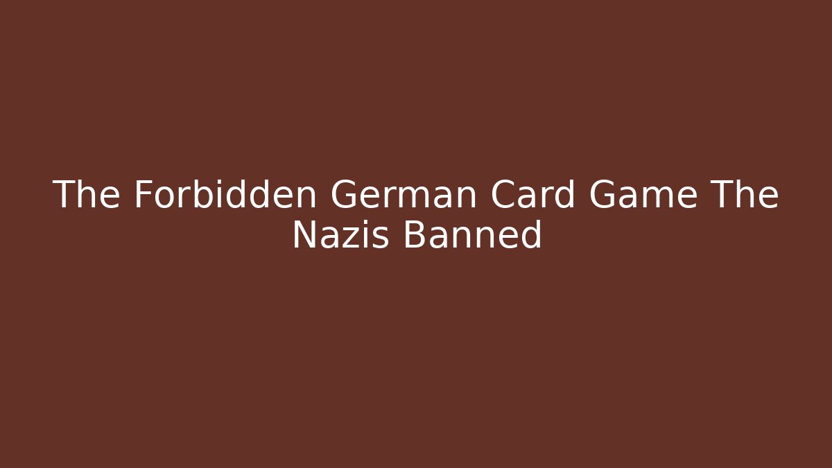 The Forbidden German Card Game The Nazis Banned