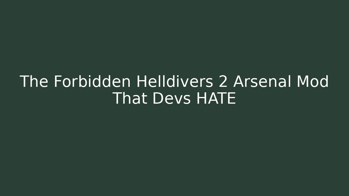 The Forbidden Helldivers 2 Arsenal Mod That Devs HATE