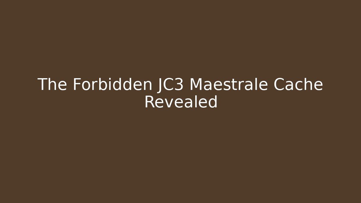The Forbidden JC3 Maestrale Cache Revealed
