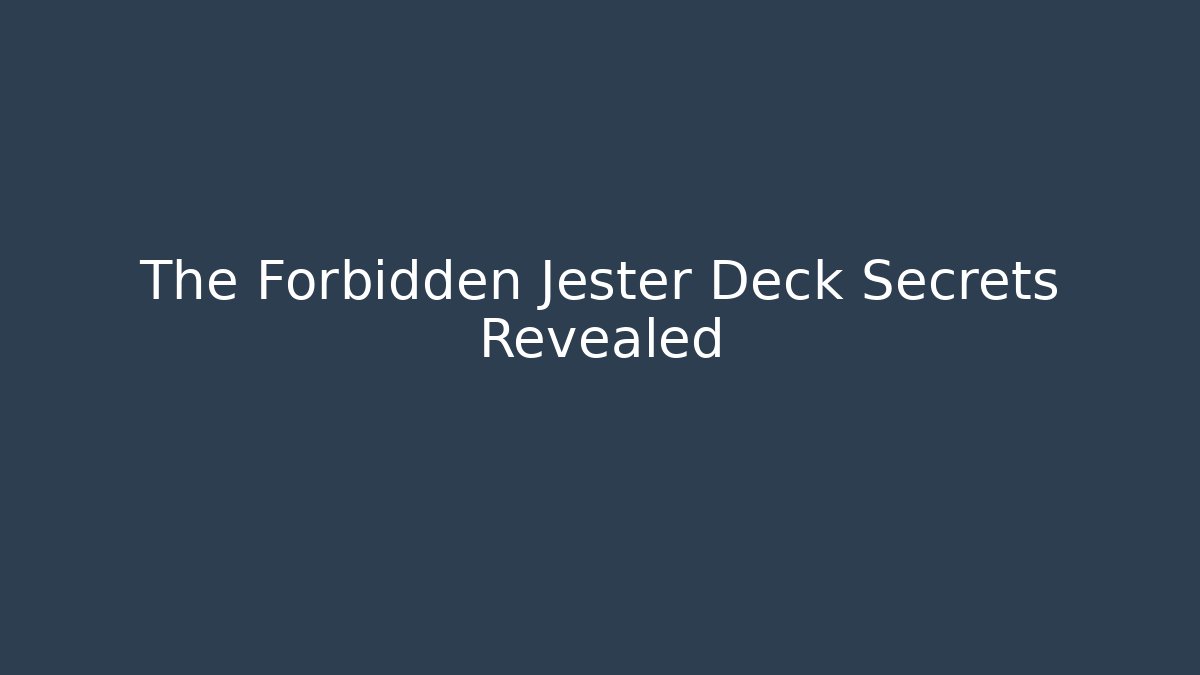 The Forbidden Jester Deck Secrets Revealed