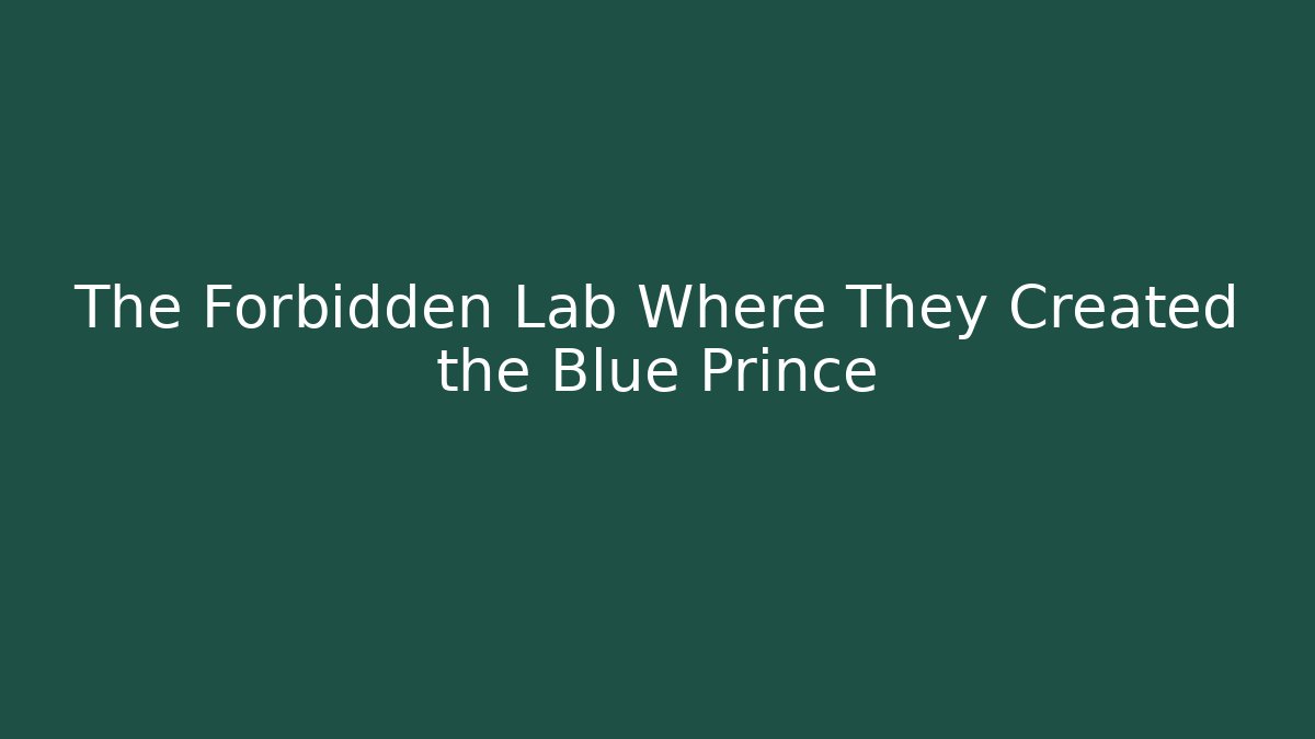 The Forbidden Lab Where They Created the Blue Prince