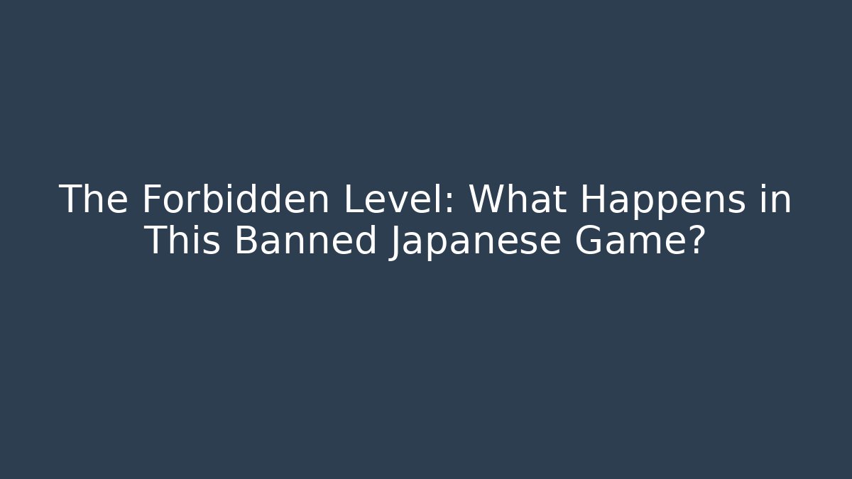 The Forbidden Level: What Happens in This Banned Japanese Game?