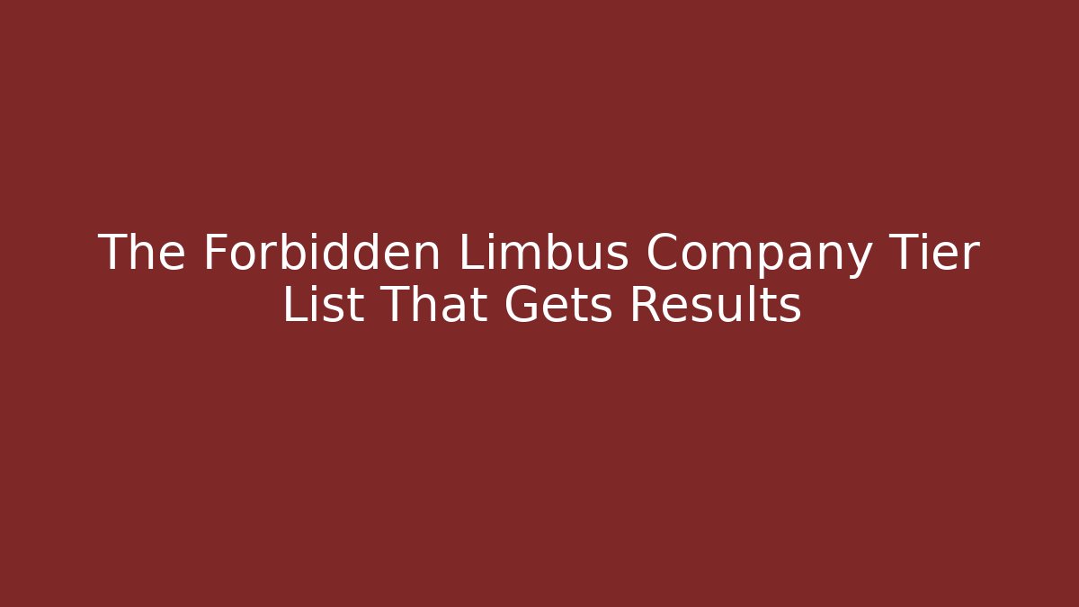 The Forbidden Limbus Company Tier List That Gets Results