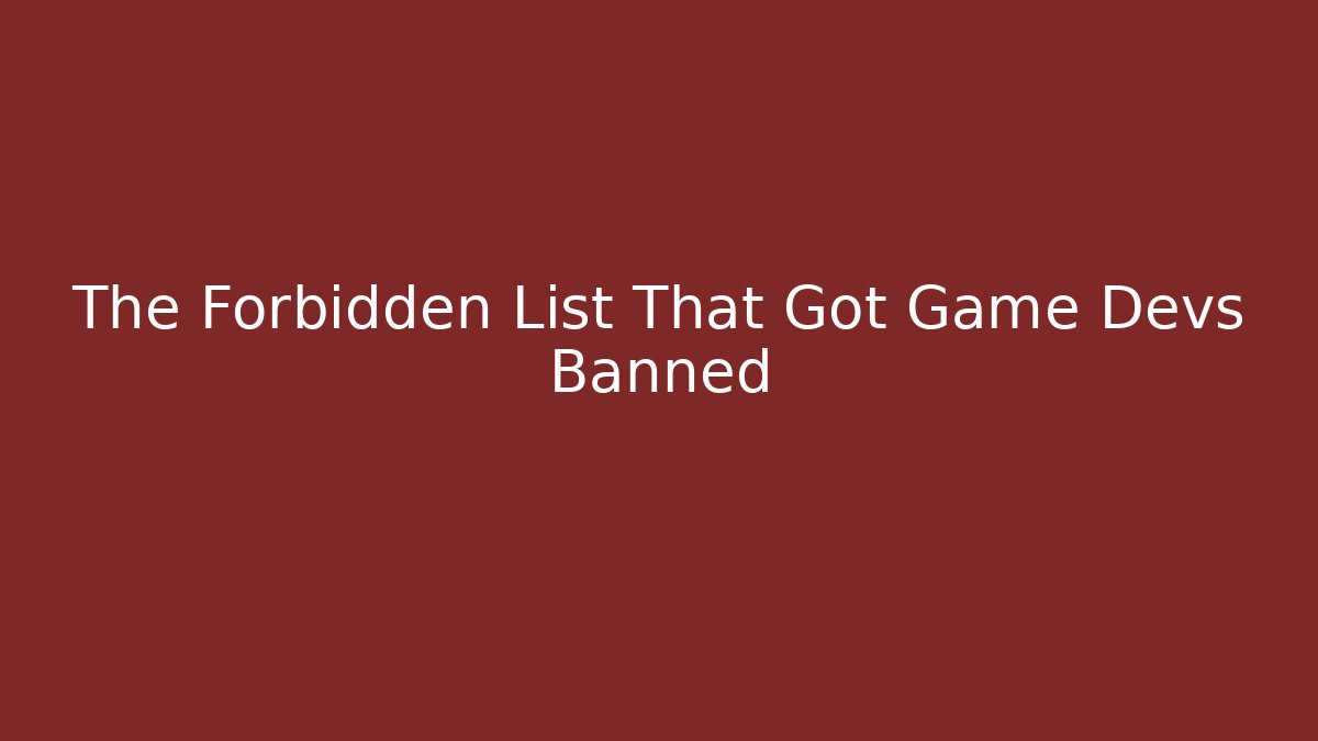 The Forbidden List That Got Game Devs Banned - Critter Realm
