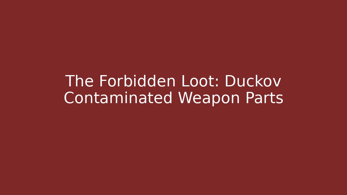 The Forbidden Loot: Duckov Contaminated Weapon Parts
