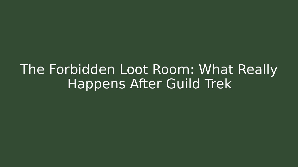 The Forbidden Loot Room: What Really Happens After Guild Trek