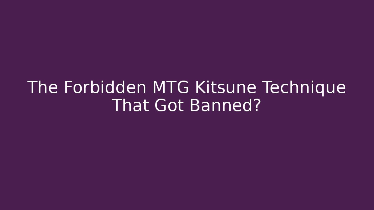 The Forbidden MTG Kitsune Technique That Got Banned? - Critter Realm