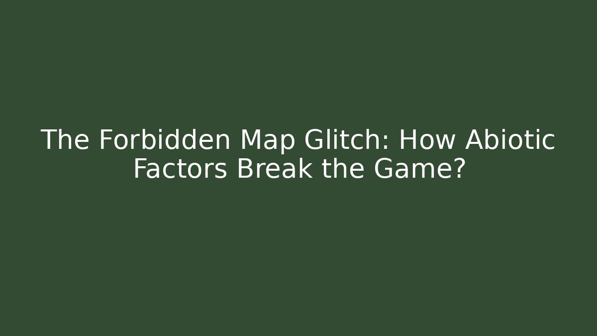 The Forbidden Map Glitch: How Abiotic Factors Break the Game? - Critter Realm