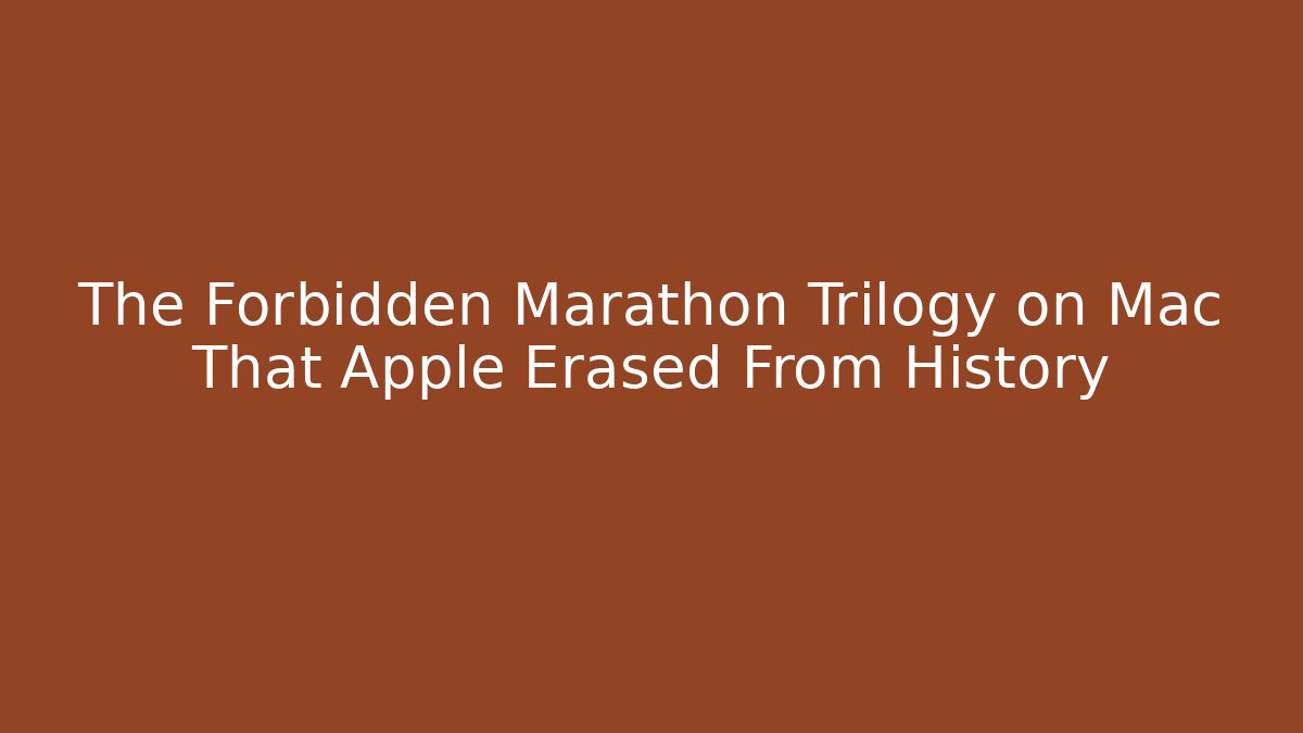 The Forbidden Marathon Trilogy on Mac That Apple Erased From History - Critter Realm