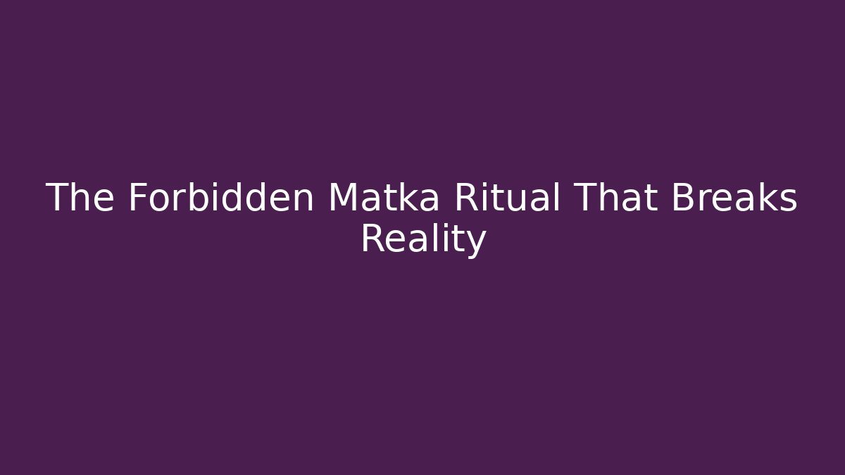 The Forbidden Matka Ritual That Breaks Reality - Critter Realm