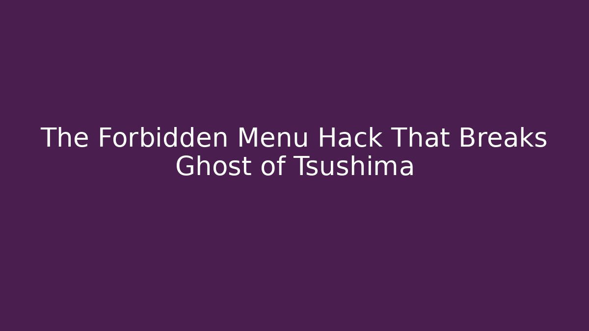 The Forbidden Menu Hack That Breaks Ghost of Tsushima - Critter Realm