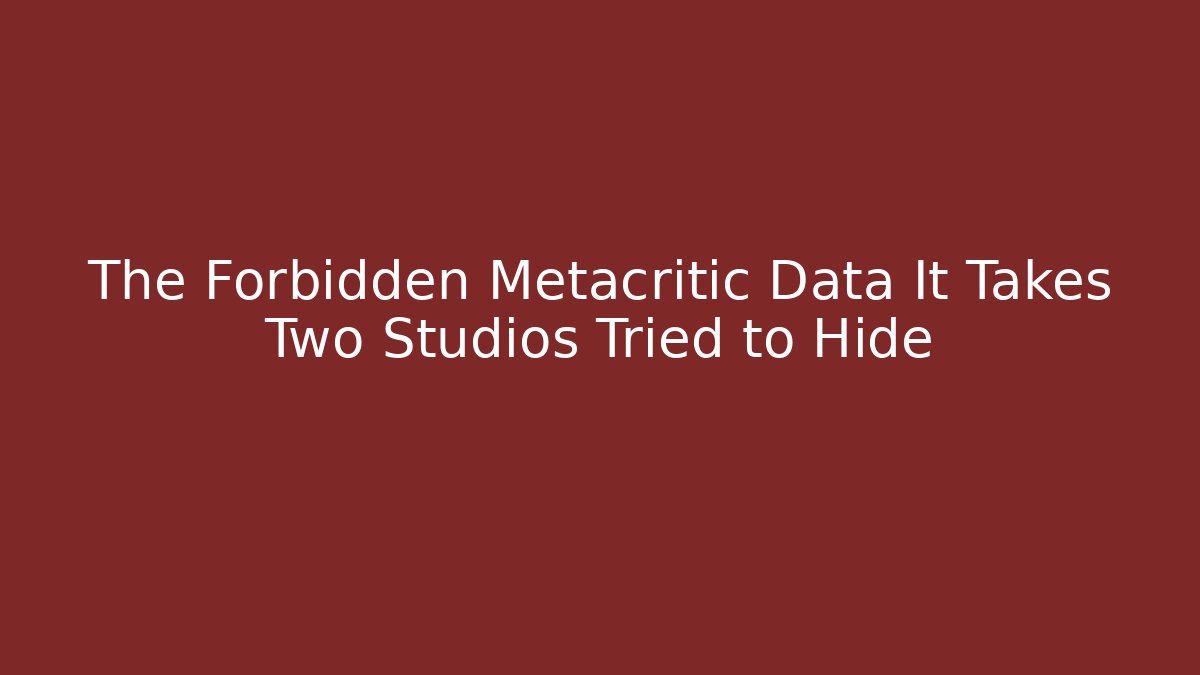The Forbidden Metacritic Data It Takes Two Studios Tried to Hide - Critter Realm