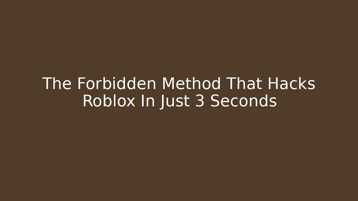 The Forbidden Method That Hacks Roblox In Just 3 Seconds