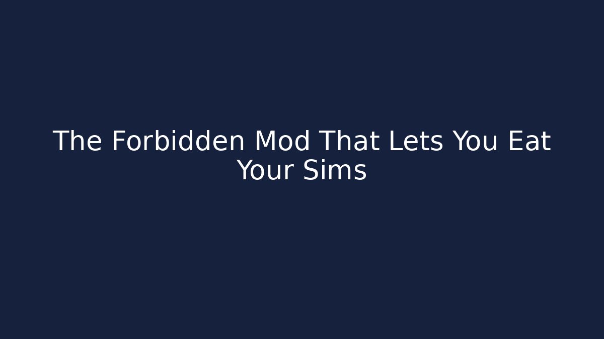 The Forbidden Mod That Lets You Eat Your Sims - Critter Realm