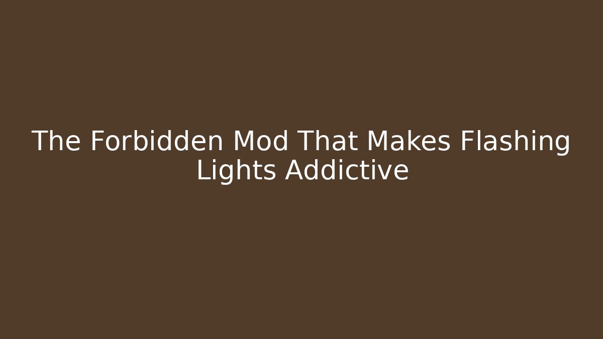 The Forbidden Mod That Makes Flashing Lights Addictive - Critter Realm