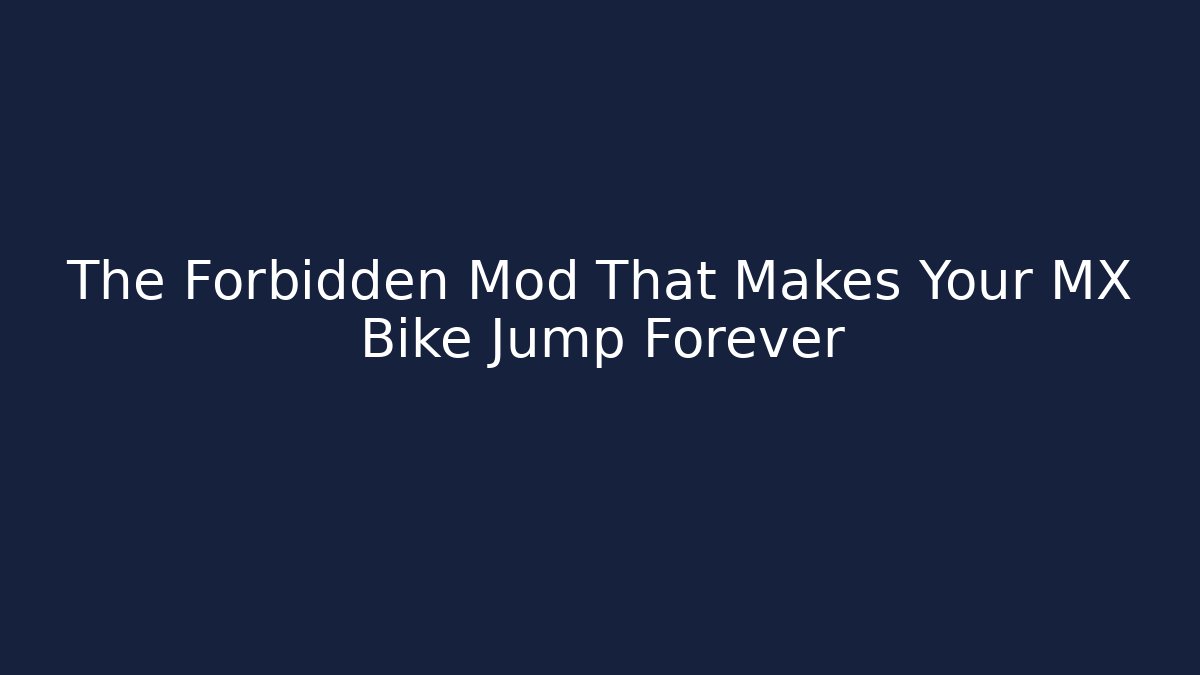The Forbidden Mod That Makes Your MX Bike Jump Forever