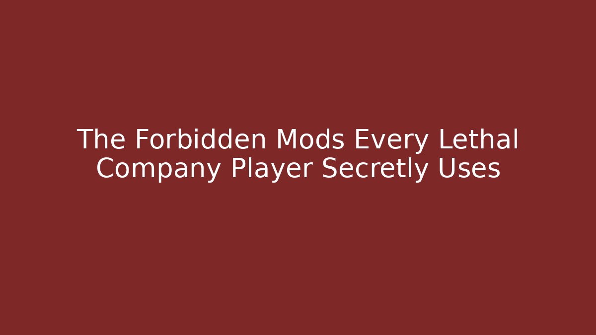 The Forbidden Mods Every Lethal Company Player Secretly Uses