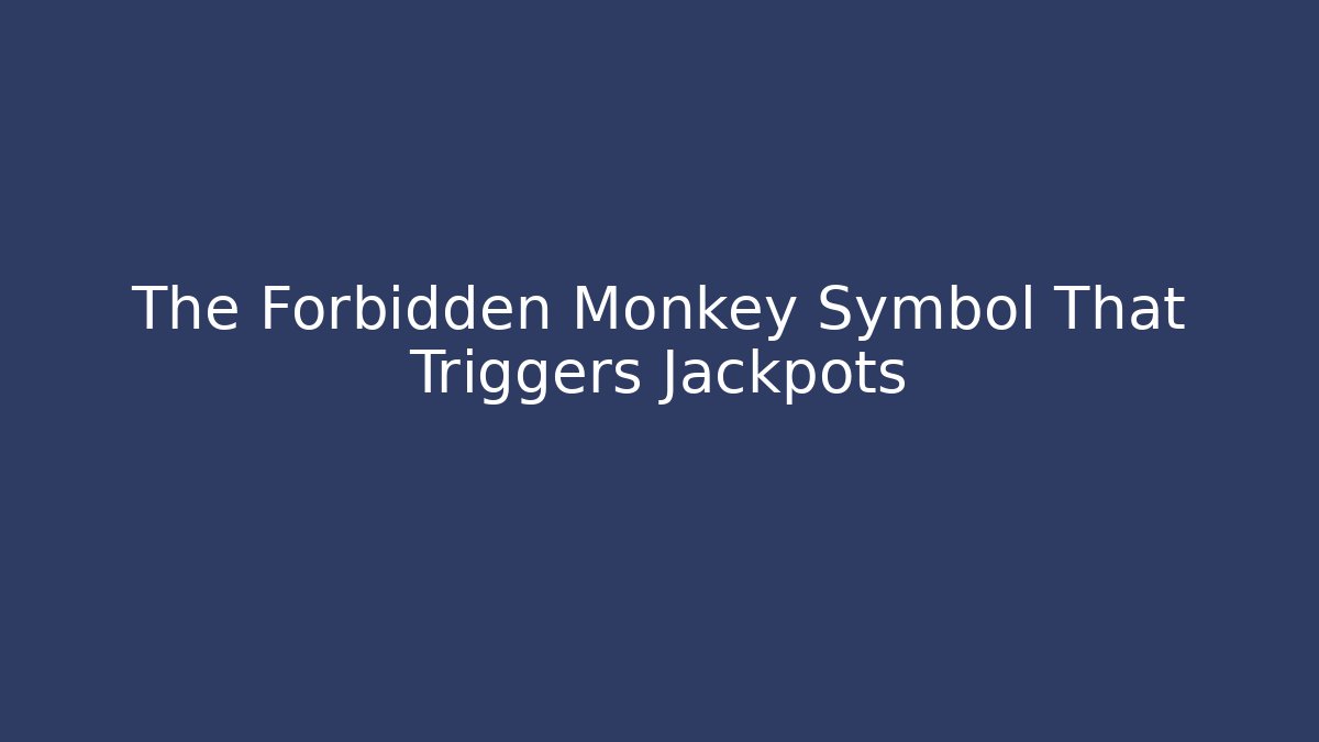 The Forbidden Monkey Symbol That Triggers Jackpots