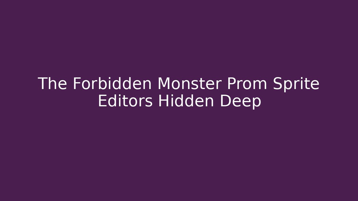 The Forbidden Monster Prom Sprite Editors Hidden Deep - Critter Realm