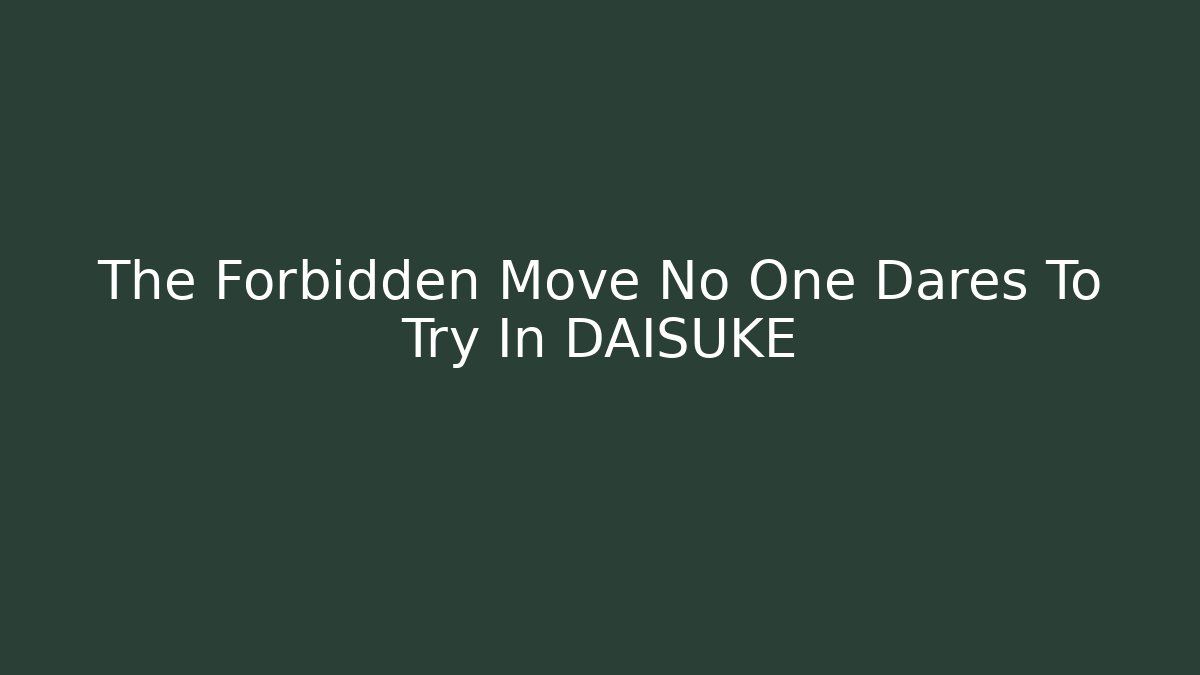 The Forbidden Move No One Dares To Try In DAISUKE - Critter Realm