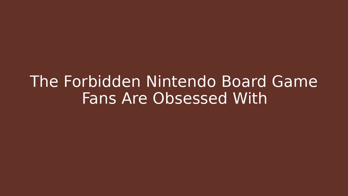 The Forbidden Nintendo Board Game Fans Are Obsessed With