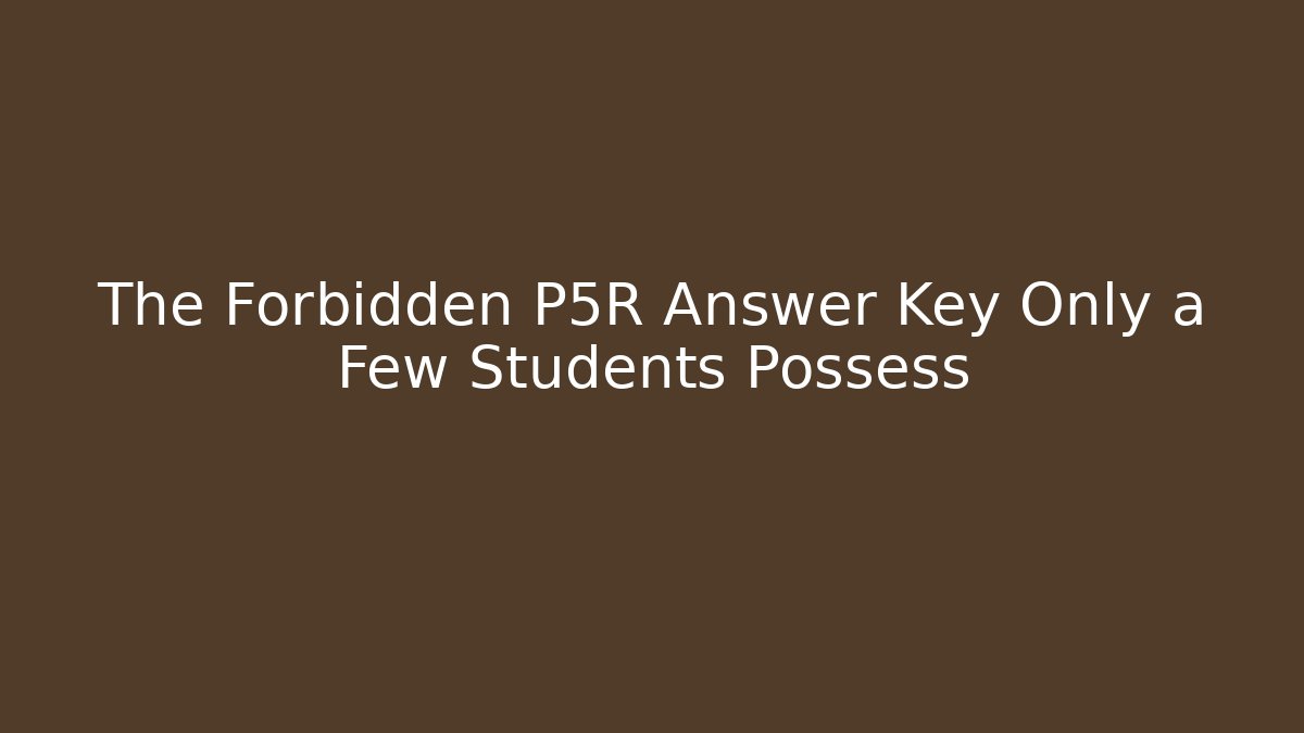 The Forbidden P5R Answer Key Only a Few Students Possess - Critter Realm